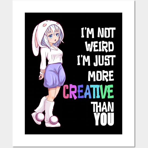 I am Not Weird I am More Creative Wall Art by magazin